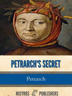 cover image of Petrarch's Secret, or the Soul's Conflict with Passion (Three Dialogues Between Himself and ST. Augustine